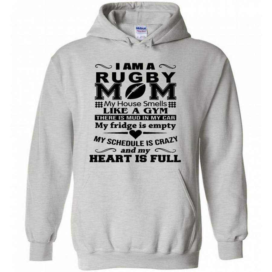 I Am A Rugby Mom My House Smells Like A Gym There Is Mud In My Car And My Heart Is Full W – Gildan Heavy Blend Hoodie