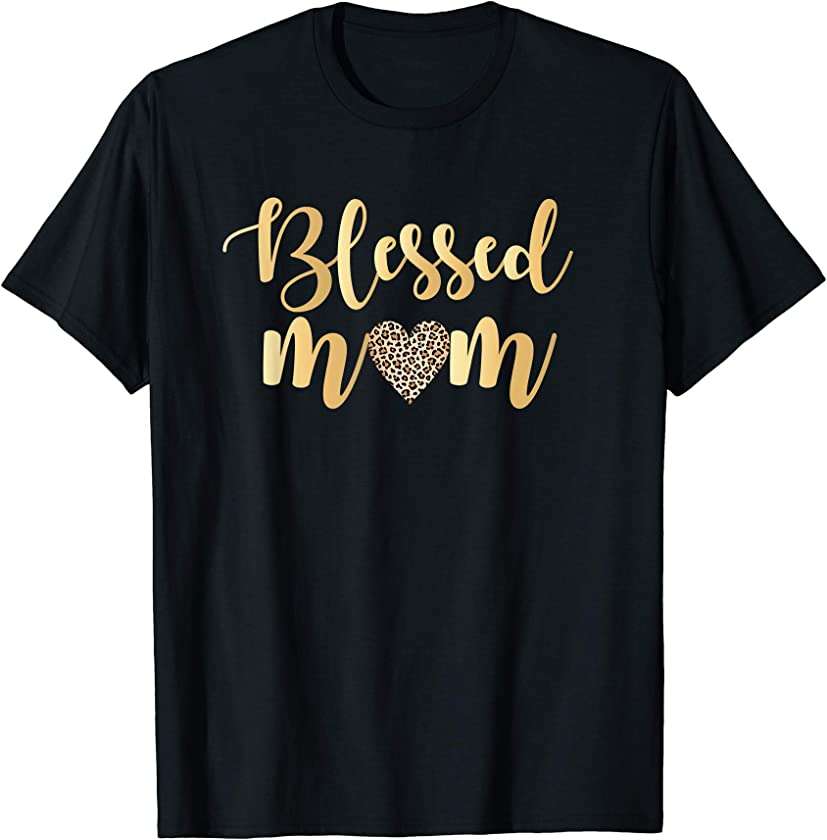 Blessed Mom Leopard Print W/ Gold Text Mother’s Day Gift T-Shirt