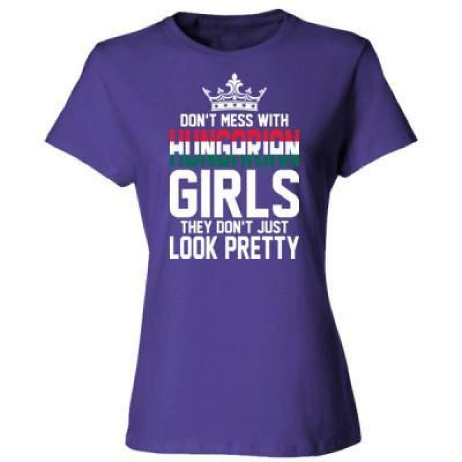 AGR Dont Mess With Hungarian Girls They Dont Just Look Pretty – Ladies’ Cotton T-Shirt