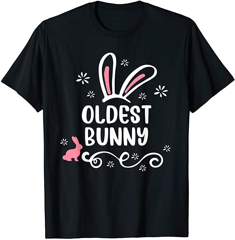 Oldest Bunny Funny Matching Easter Bunny Egg Hunting T-Shirt