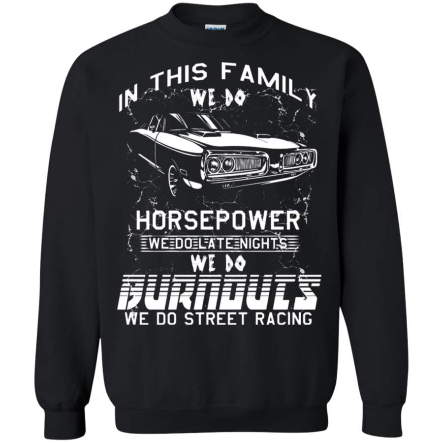 AGR In This Family We Do Horsepower We Do Late Nights Sweatshirt