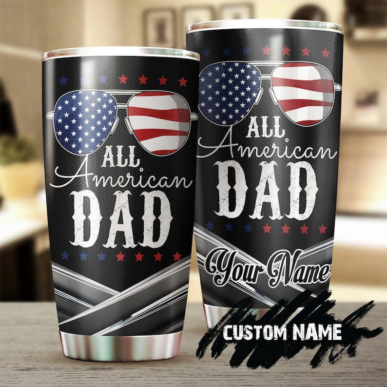 All American Dad Personalized Tumbler-Birthday Gift Christmas Gift Father’S Day Gift For Father Dad From Daughter Son