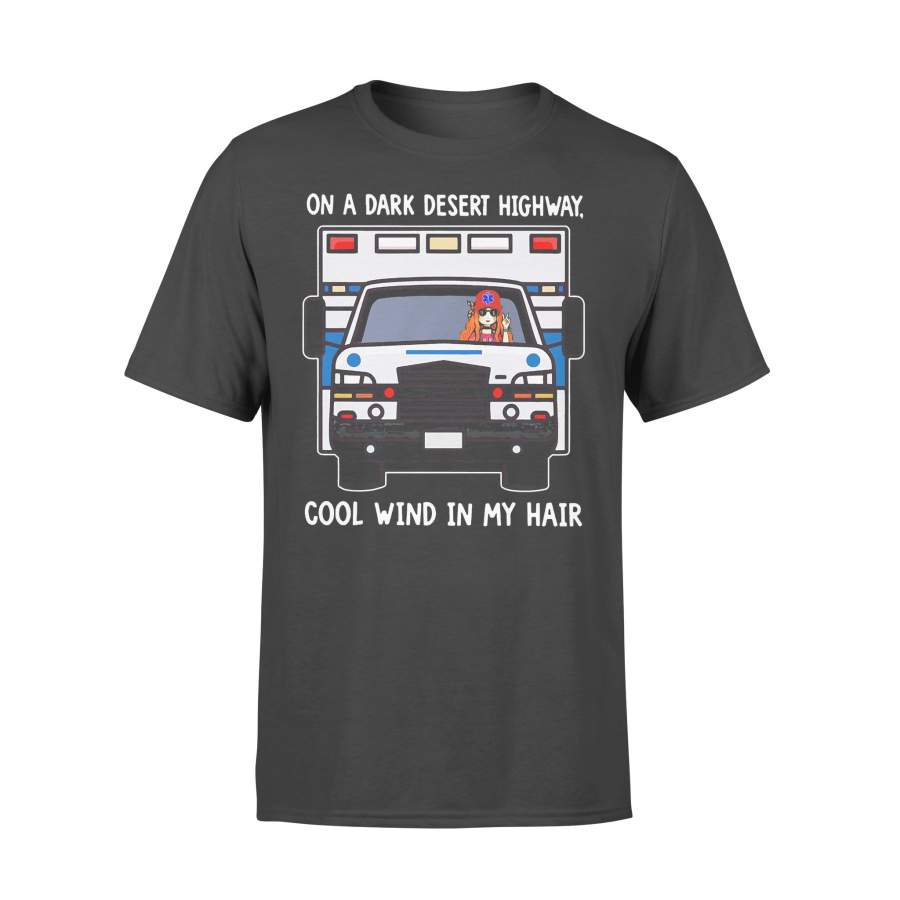 Ambulance On A Dark Desert Highway Cool Wind In My Hair T-shirt