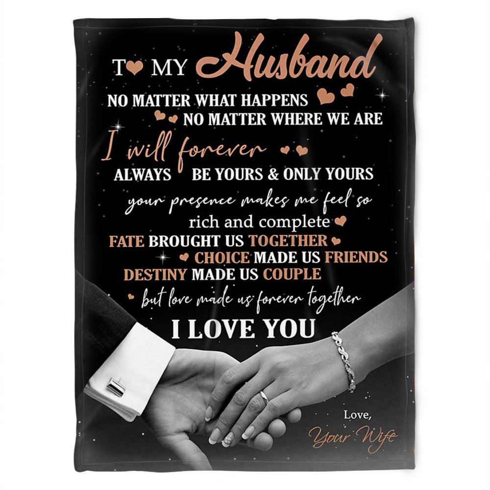 To My Husband Blanket, I Will Forever Always Be Yours And Only Yours.Gift For Husband Family Home Decor Bedding Couch Sofa Soft And Comfy Cozy