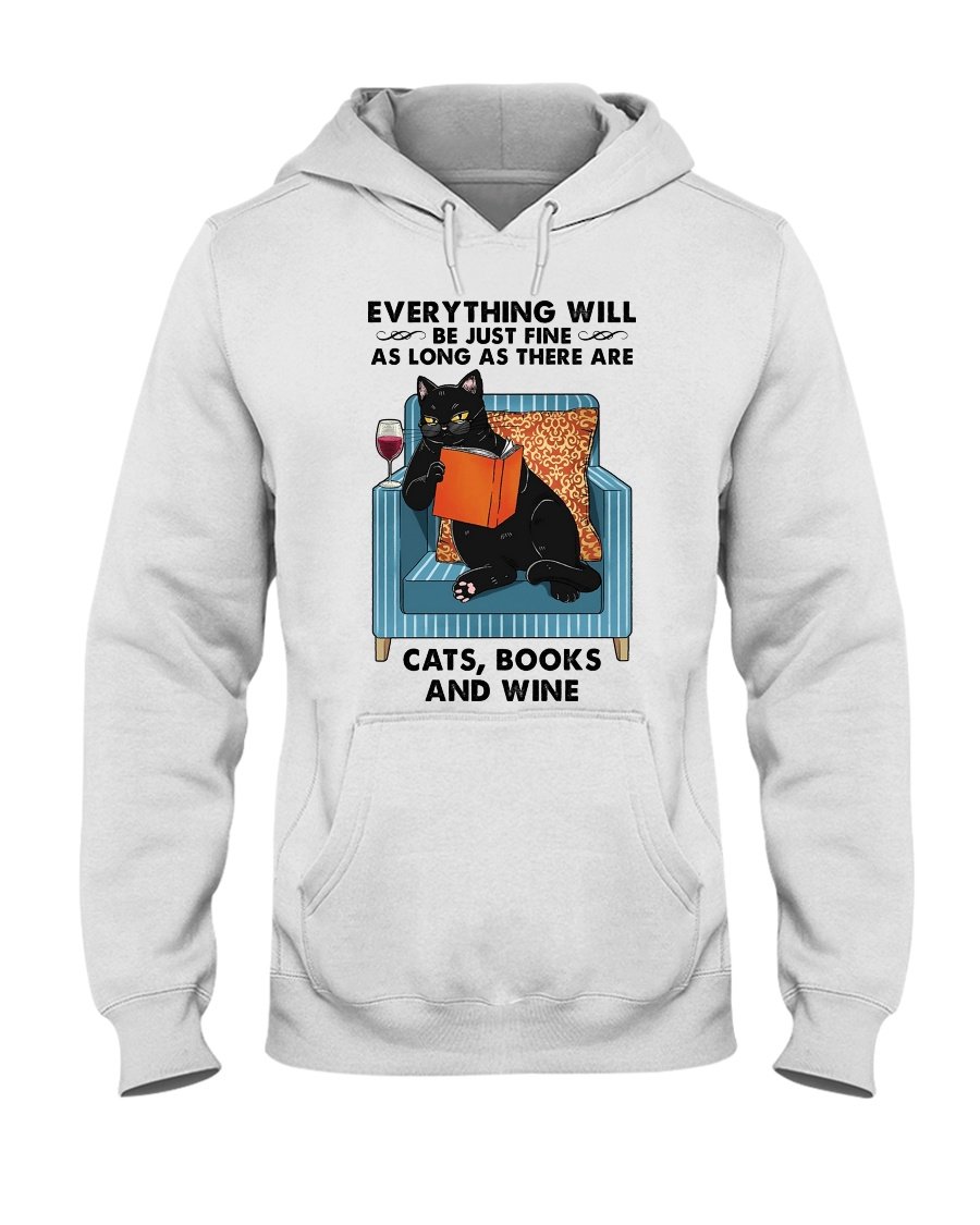 Black Cat Everything Will Be Just Fine As Long As There Are Cats Books And Wine Standard Hoodie