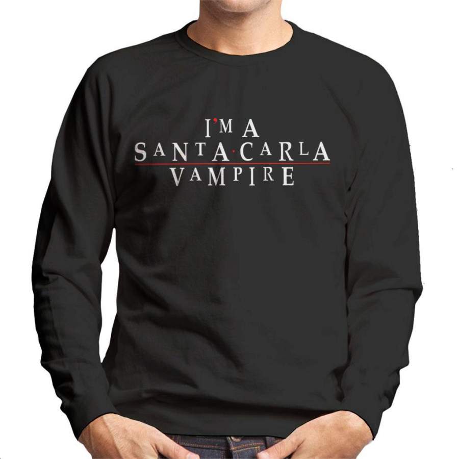 Im A Santa Carla Vampire Lost Boys Men’s Sweatshirt