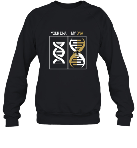 My Dna Is The New Orleans Saints Football 2D Sweatshirt