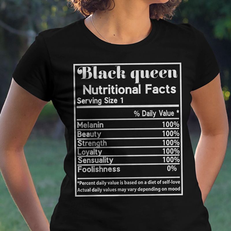 black queen nutritional facts serving size 1 daily value melanin 100 beauty 100 strength 100 loyal 100 sensuality 100 foolishness 0  t shirt black a8