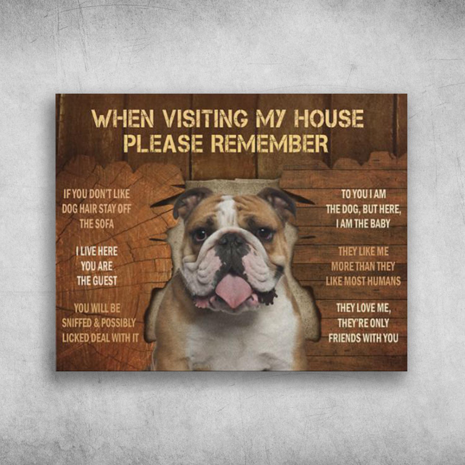 When Visiting My House Please Remember Bulldog Dog Poster Print, Canvas Print, Canvas Wall Art, Canvas And Poster Wall Decor