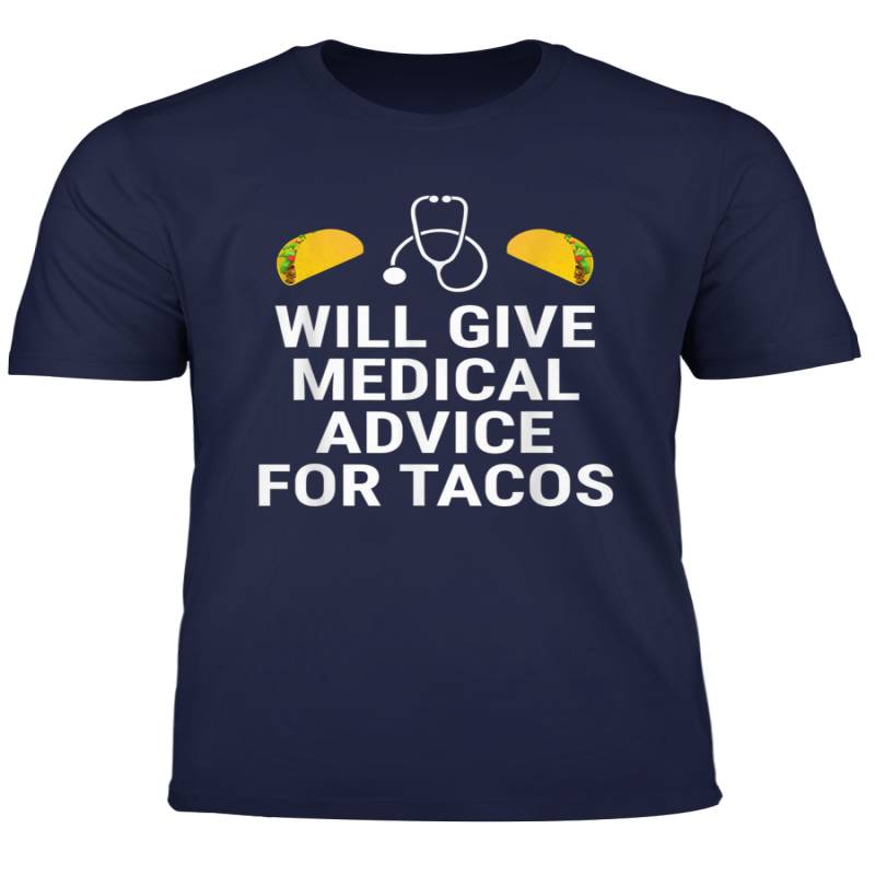 Will Give You Medical Advice For Tacos Funny Doctor T Shirt