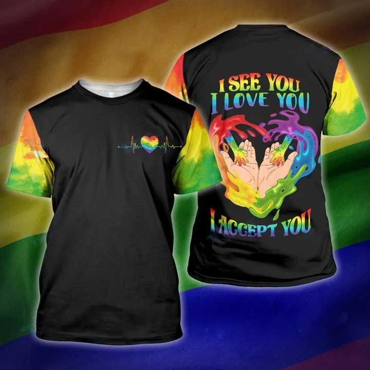 Pride 3D Tshirt For Gayme, Lesbian Shirt, I See You I Love You I Accept You Lgbt 3D Shirts