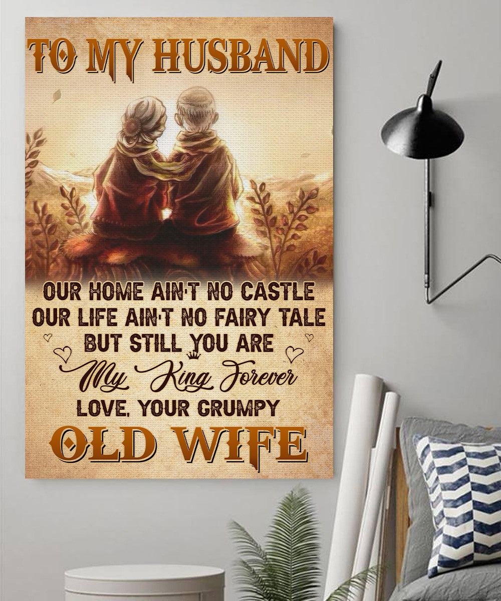 Old Couple Wife To My Husband Poster Our Home Ain’t No Castle Our Life Ain’t No Fairy Tale – Valentine Gift For Husband – Poster Valentine For Husband