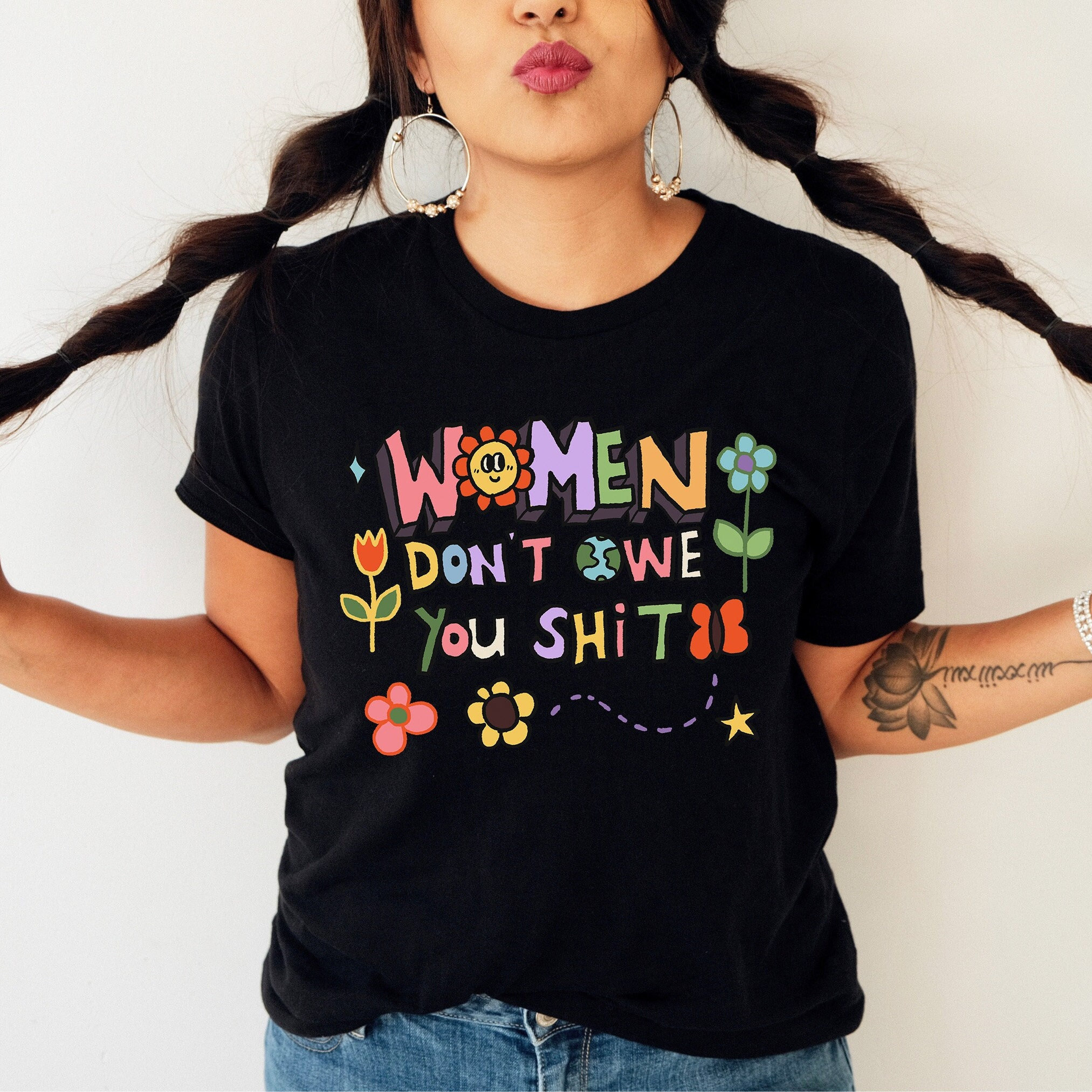 Cute Feminist Tshirt, Women dont owe you Tee, Reproductive Rights, Colorful Feminism Activist Shirt Pro Choice Shirt Womens Rights Tee