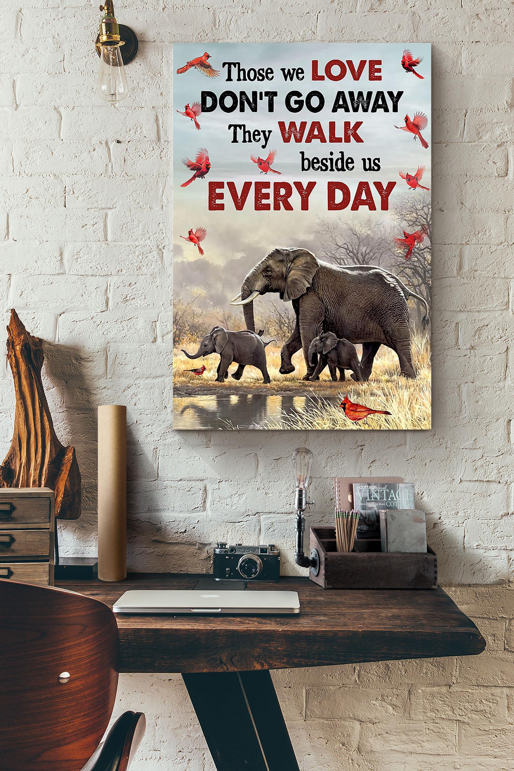 Those We Love Don’T Go Away They Walk Beside Us Every Day Elephant In The Forest Poster