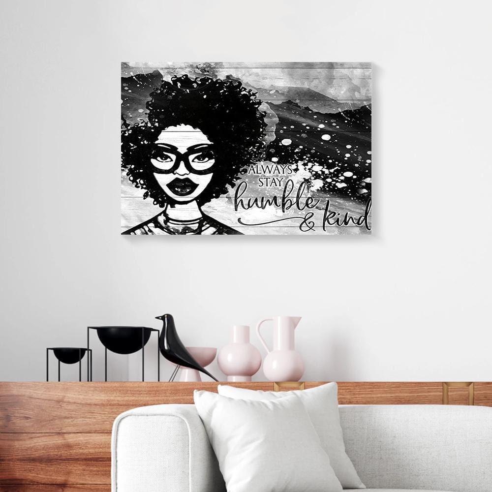 Canvas Prints Always Stay Humble & Kind Woman Black White Canvas Home Decor Canvas