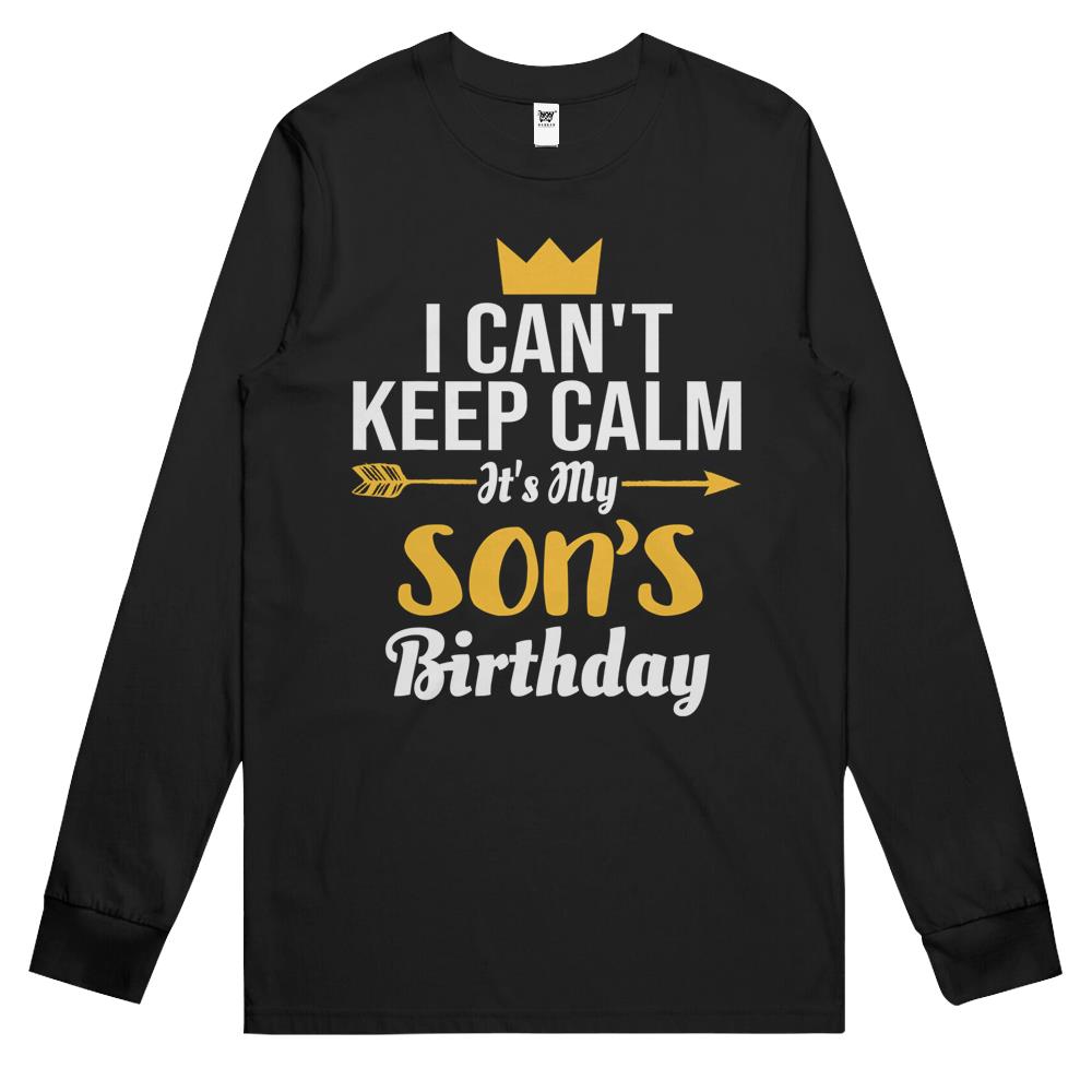 I Cant Keep Calm Its My Son S Birthday Long Sleeve T Shirts