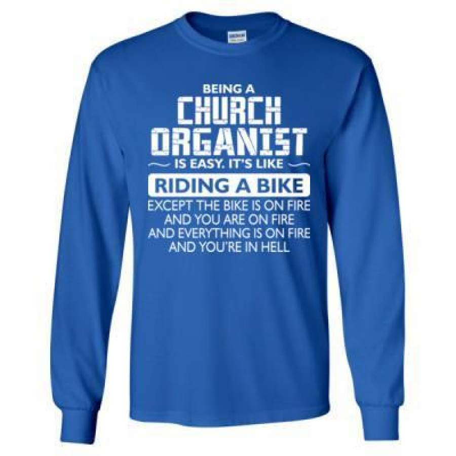 AGR Being A Church Organist Is Easy Its Like The Bike Except The Bike Is On Fire – Long Sleeve T-Shirt