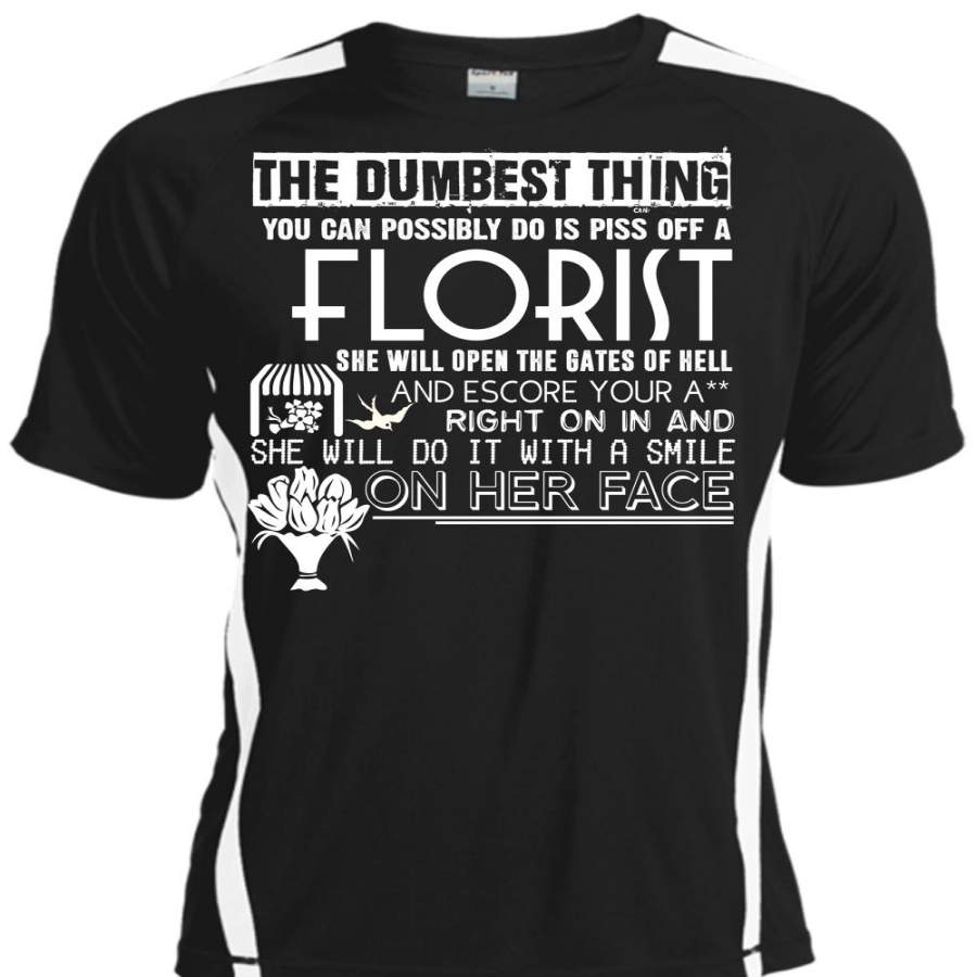 You Can Possible Do Is Piss Off A Florist T Shirt, She Will Do It With A Smile T Shirt, Cool Shirt