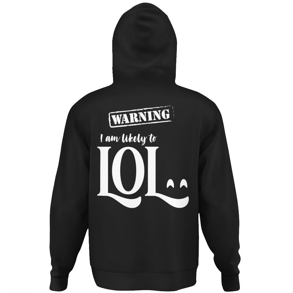 Warning- I Am Likely To Lol – Laugh Out Loud Funny Hoodie Print On Back