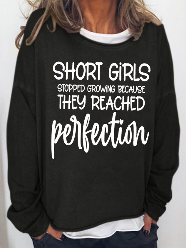Women Short Girl Stopped Growing Because They Reached Perfection Long Sleeve Top
