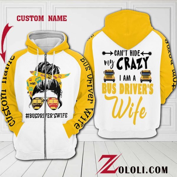 Bus Driver’S Wife I Can’T Hide My Crazy 3D Custom Hoodie Ttm