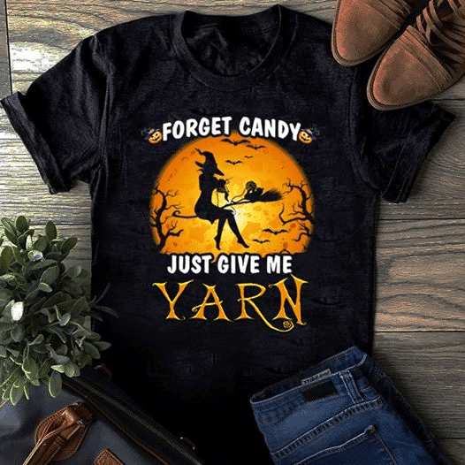 Witch Forget Candy Just Give Me Yarn T Shirt Hoodie Sweater  Size S-5Xl