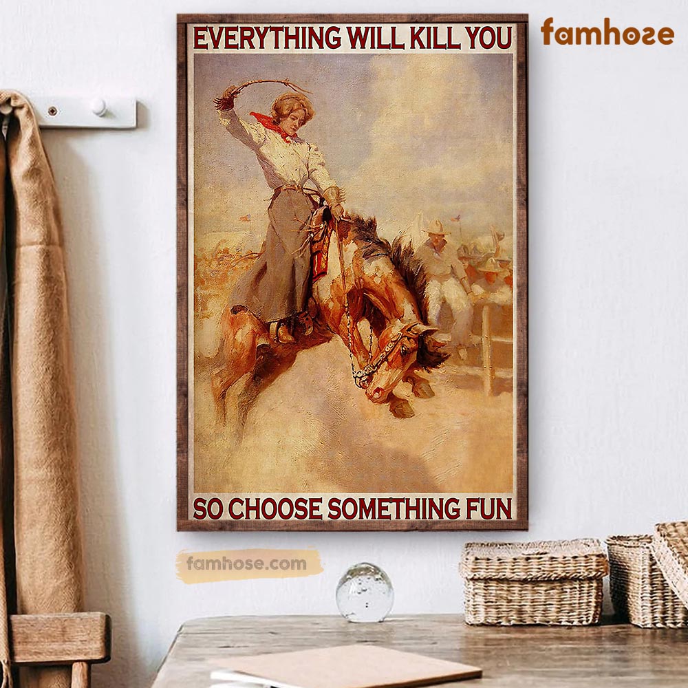 Bull Riding Horse Poster & Canvas, Everything Will Kill You So Choose Something Fun, Horse Canvas Wall Art, Poster Gift For Horse Lovers