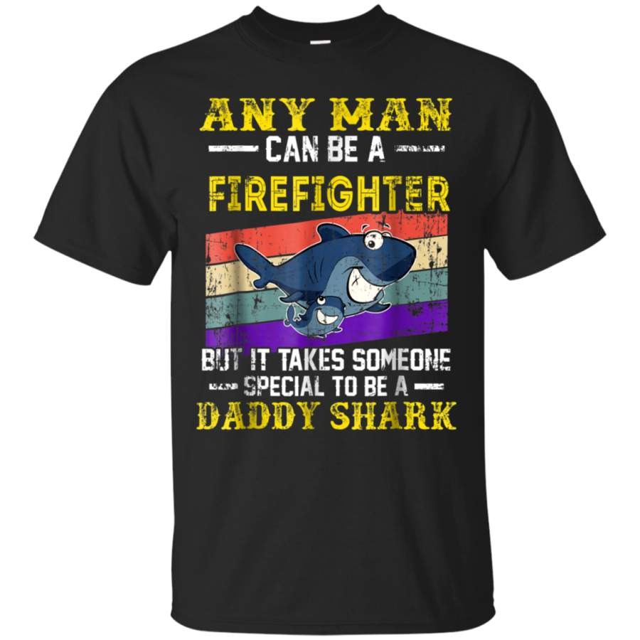 AGR Any Man Can Be A Firefighter But Special Daddy Shark T-shirt