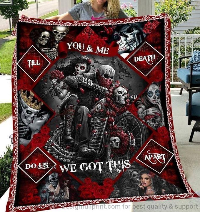 You and me we got this till death do us apart skeleton bikers Quilt Blanket