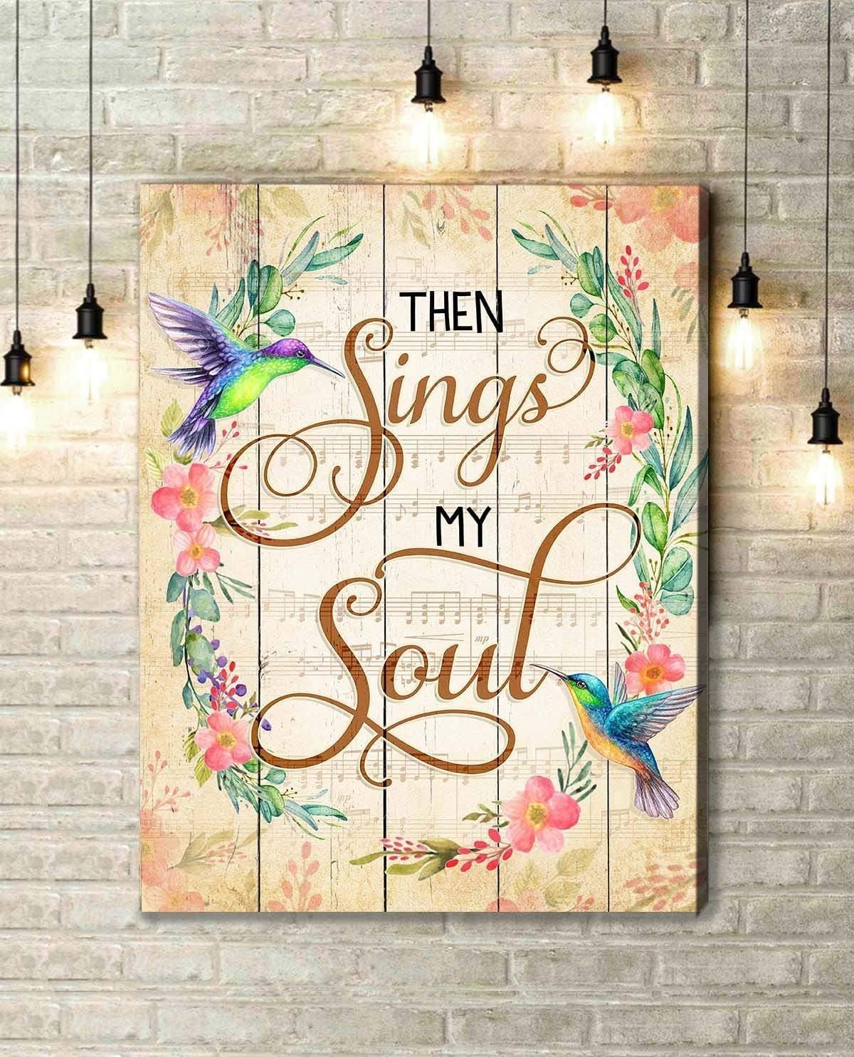 Then Sings My Soul –  Best Gift Idea, Gift For Home Decor, Gift For Family – Horizontal Canvas Matte Canvas Wall Art