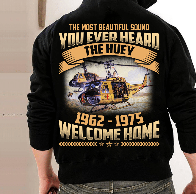 You Ever Heard The Huey 1962-1975 Welcome Home Veteran Hoodie, Veteran Sweatshirts