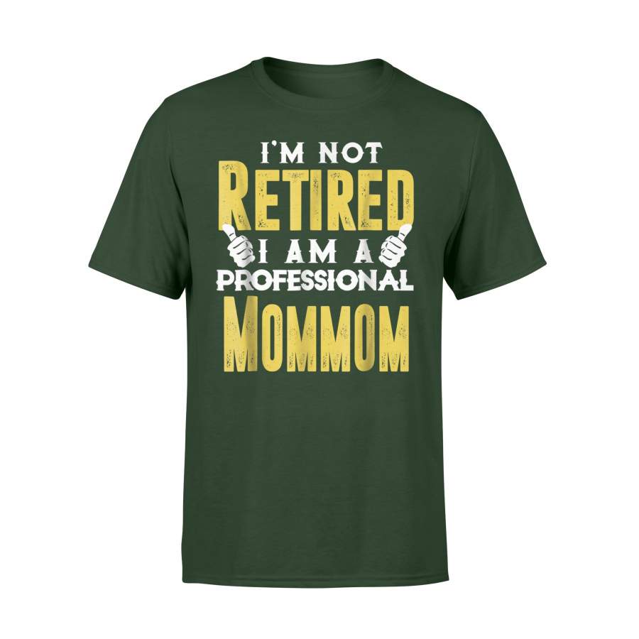 Retirement Tshirt – I’m Not Retired I’m A Professional Mommom T-Shirt