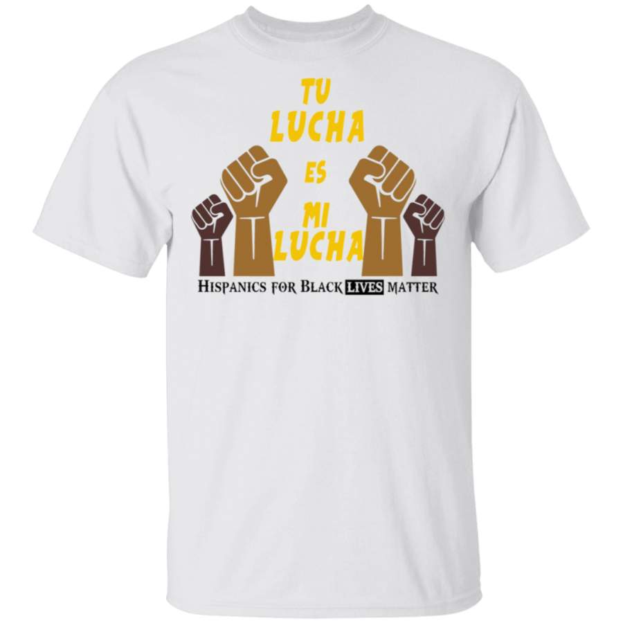 Tu Lucha es Mi Lucha Hispanics For Black Lives Matter Shirt George Floyd Protest