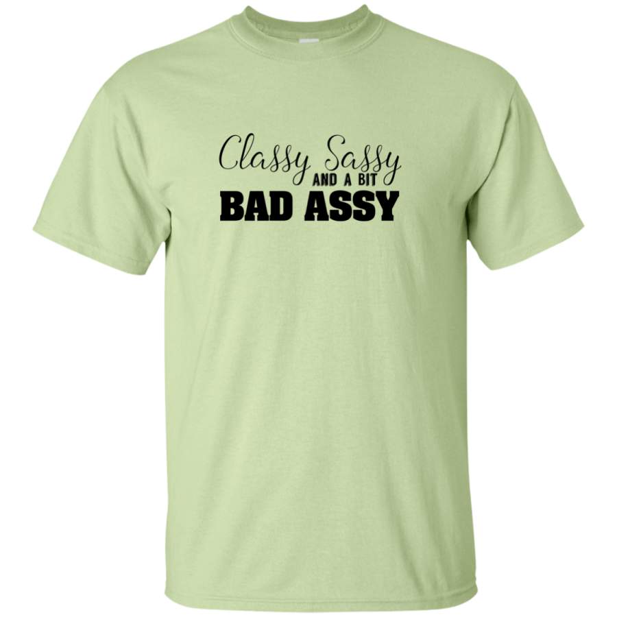 Classy Sassy and a bit Bad Assy Custom Ultra Cotton T-Shirt