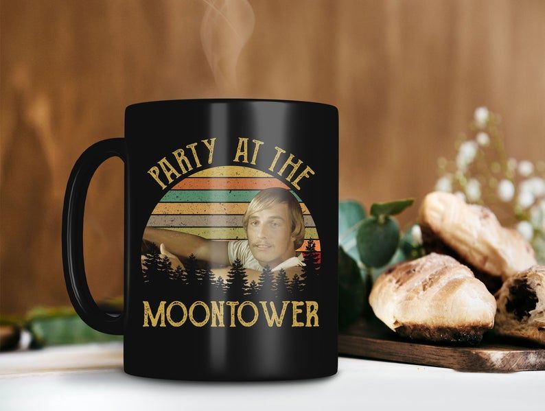 Black Mug Party At The Moontower David Wooderson Mug Dazed  Mug Matthew Mcconaughey Mug Retro Vintage Mug Premium Sublime Ceramic Coffee Mug H99