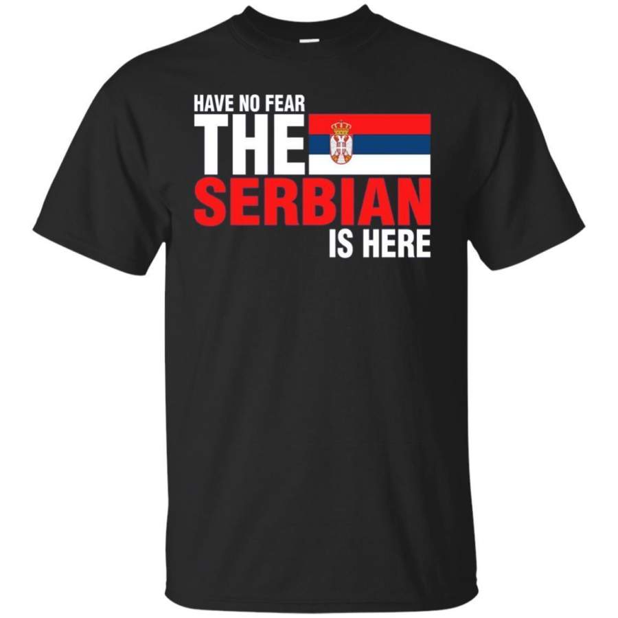 AGR Have No Fear The Serbian Is Here Tshirt