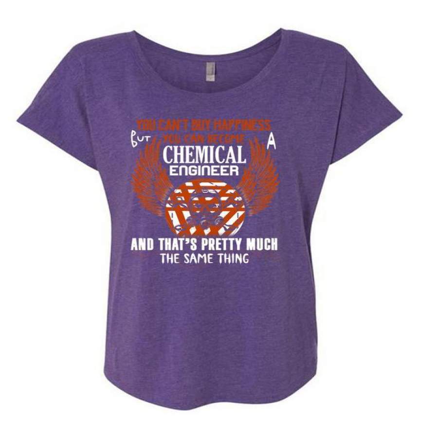 You Can Become Chemical Engineer T Shirt, You Can’t Buy Happiness T Shirt, Cool Shirt (Ladies’ Triblend Dolman Sleeve)