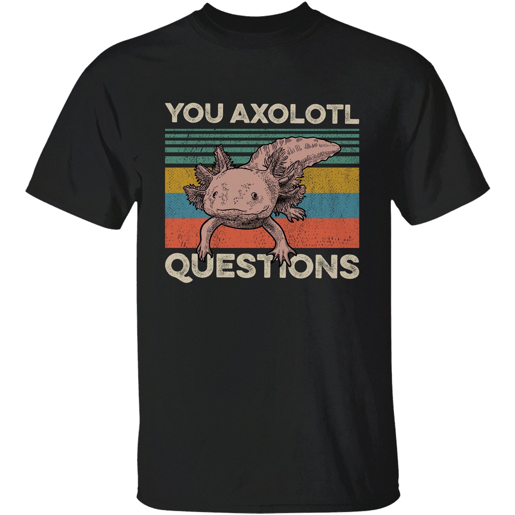 Your Axolotl Questions, Animals Graphic Shirt, Gift For Animal Lovers