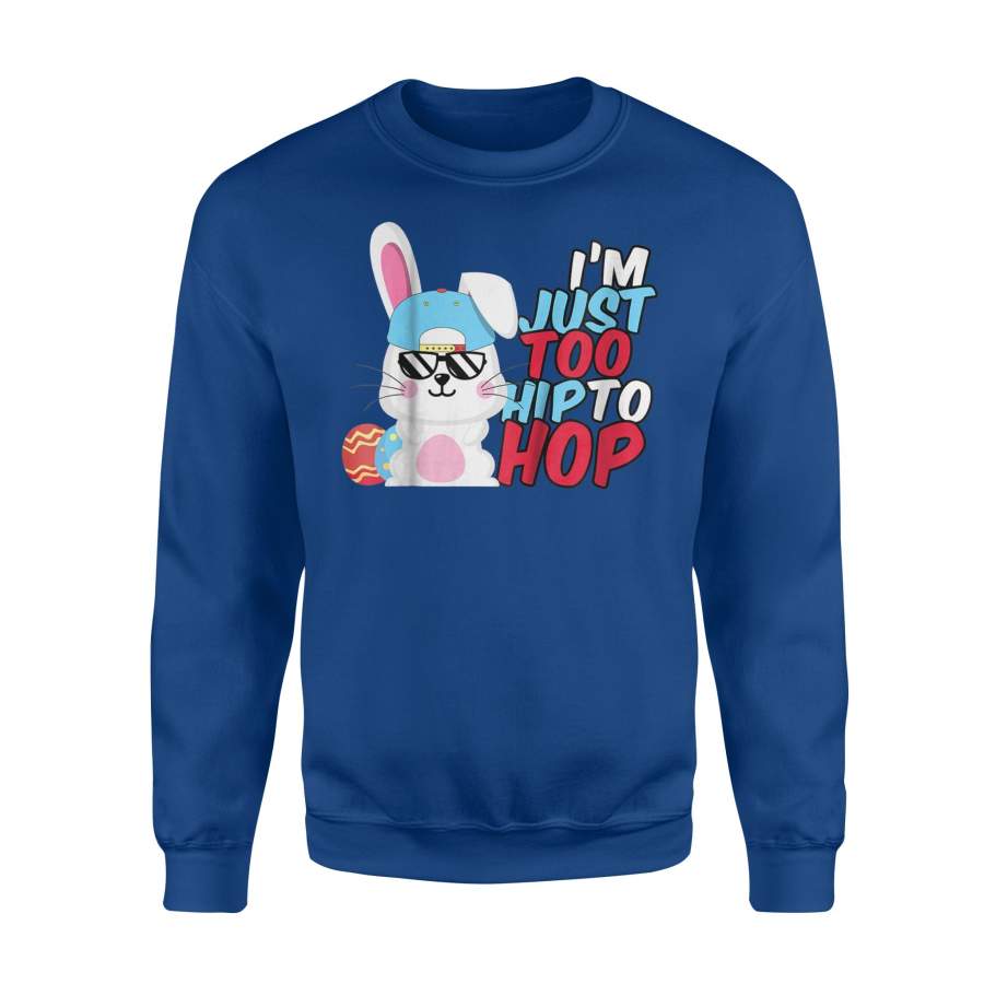 Kids I’m Just Too Hip To Hop Easter Bunny Boys Girls Sweatshirt