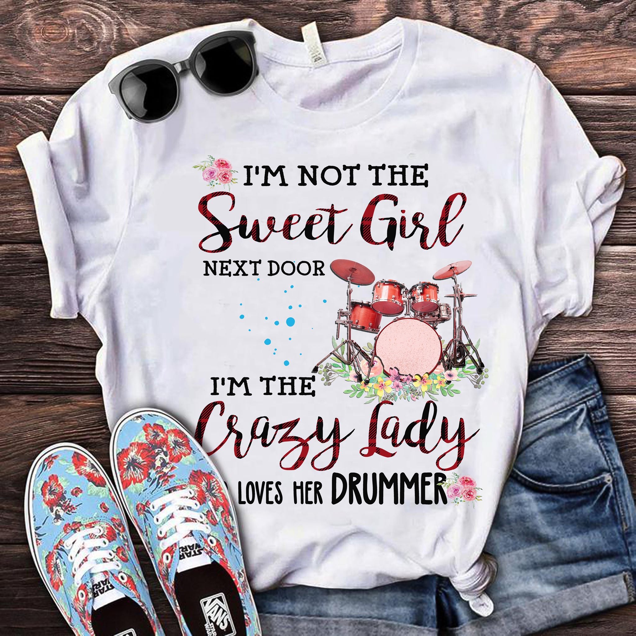 I’m Not The Sweet Girl Next Door I’m The Crazy Lady Loves Her Drummer Gift Standard/Premium T-Shirt