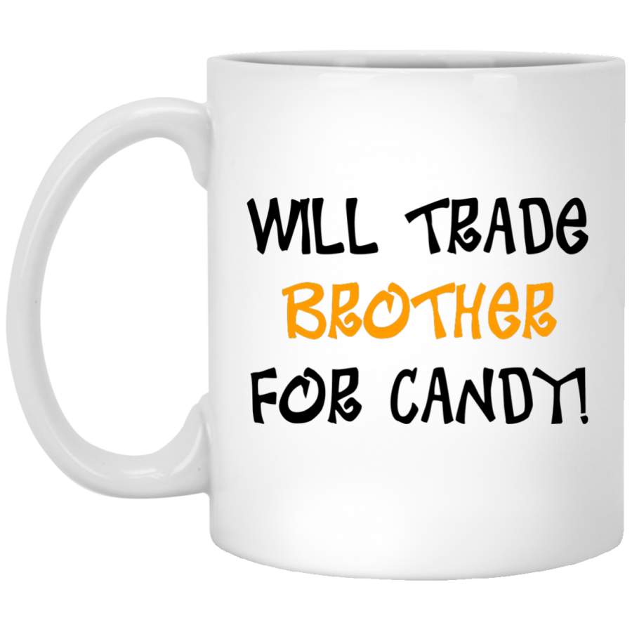 WILL TRADE BROTHER FOR CANDY! 11 oz. White Mug