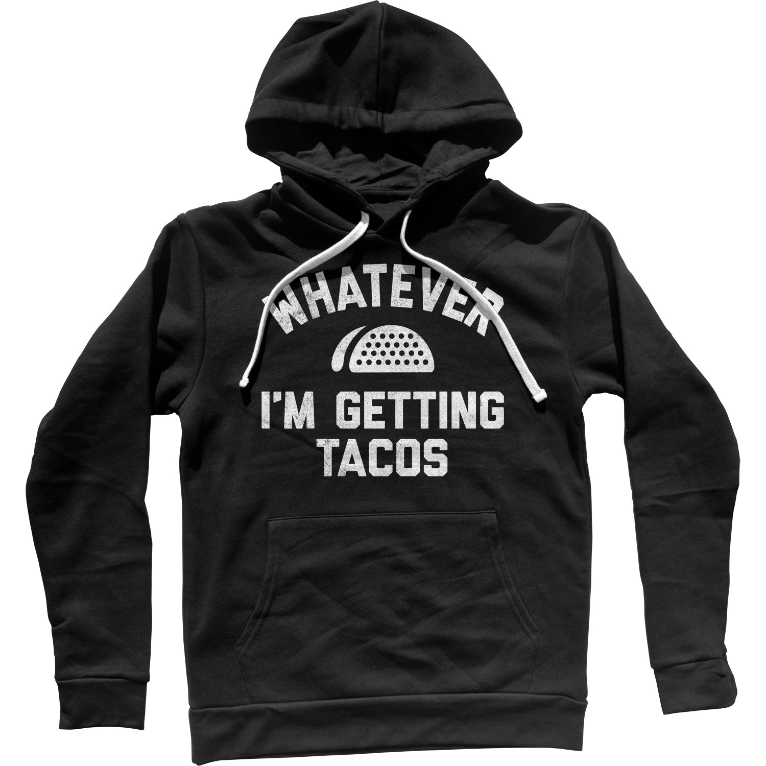 Whatever I’M Getting Tacos Unisex Hoodie