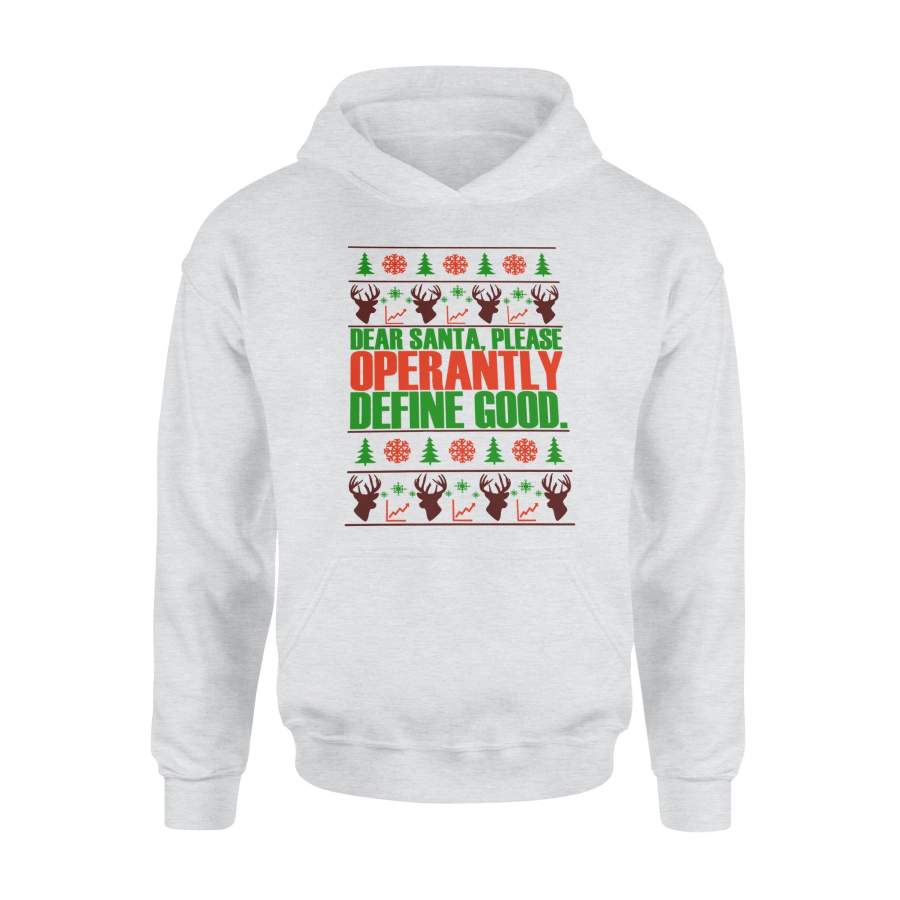 Dear Santa Please Operantly Define Good Ugly Christmas Hoodie