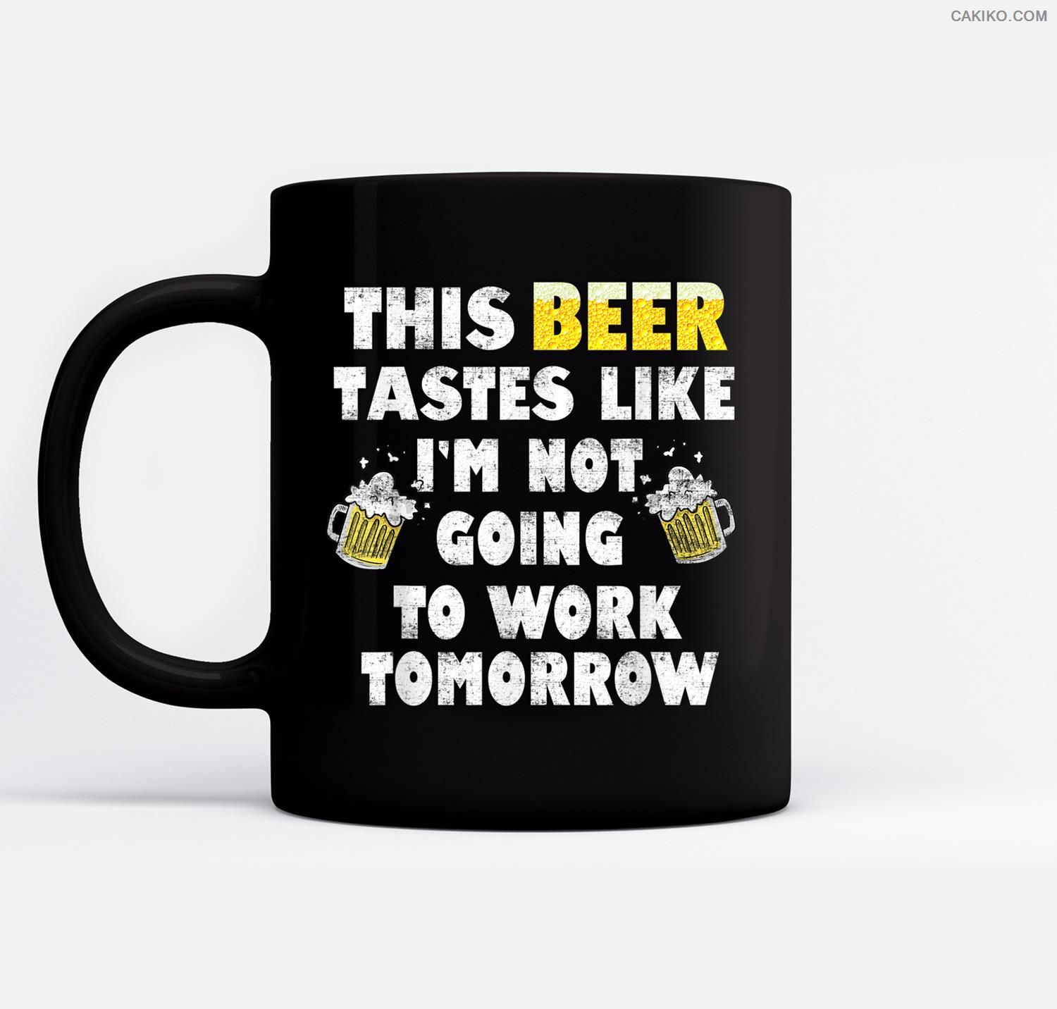 This Beer Tastes Like I’M Not Going To Work Drinking Beer Ceramic Coffee Black Mugs