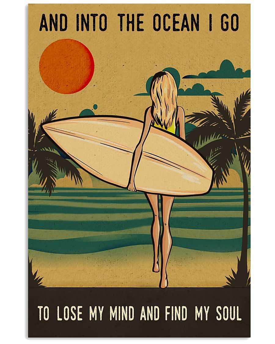 Surfing Girl And Into The Ocean I Go To Lose My Mind Vertical Poster – Print Perfect, Ideas On Xmas, Birthday, Home Decor, No Frame Full Size