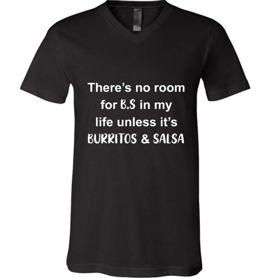 There’s No Room For B.S In My Life Unless It’s Burritos & Salsa – Canvas Unisex V-Neck Shirt