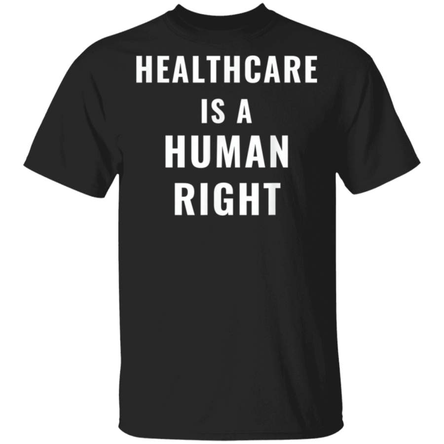 Healthcare is a Human Right Support Bernie Medicare for All TShirt