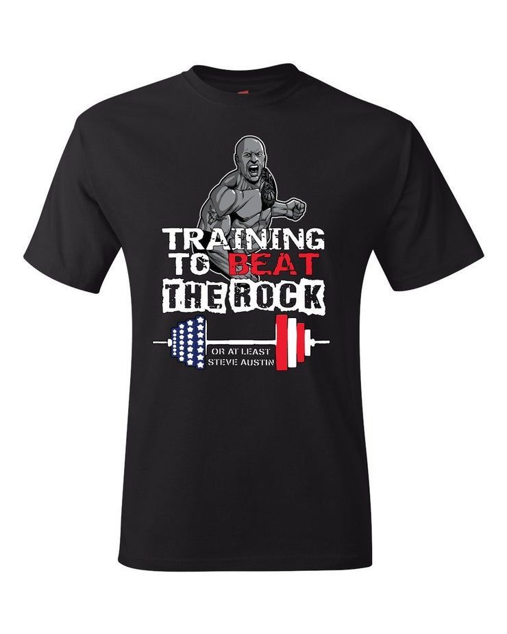 Training To Beat The Rock Or At Least Steve Austin Gym Shirt