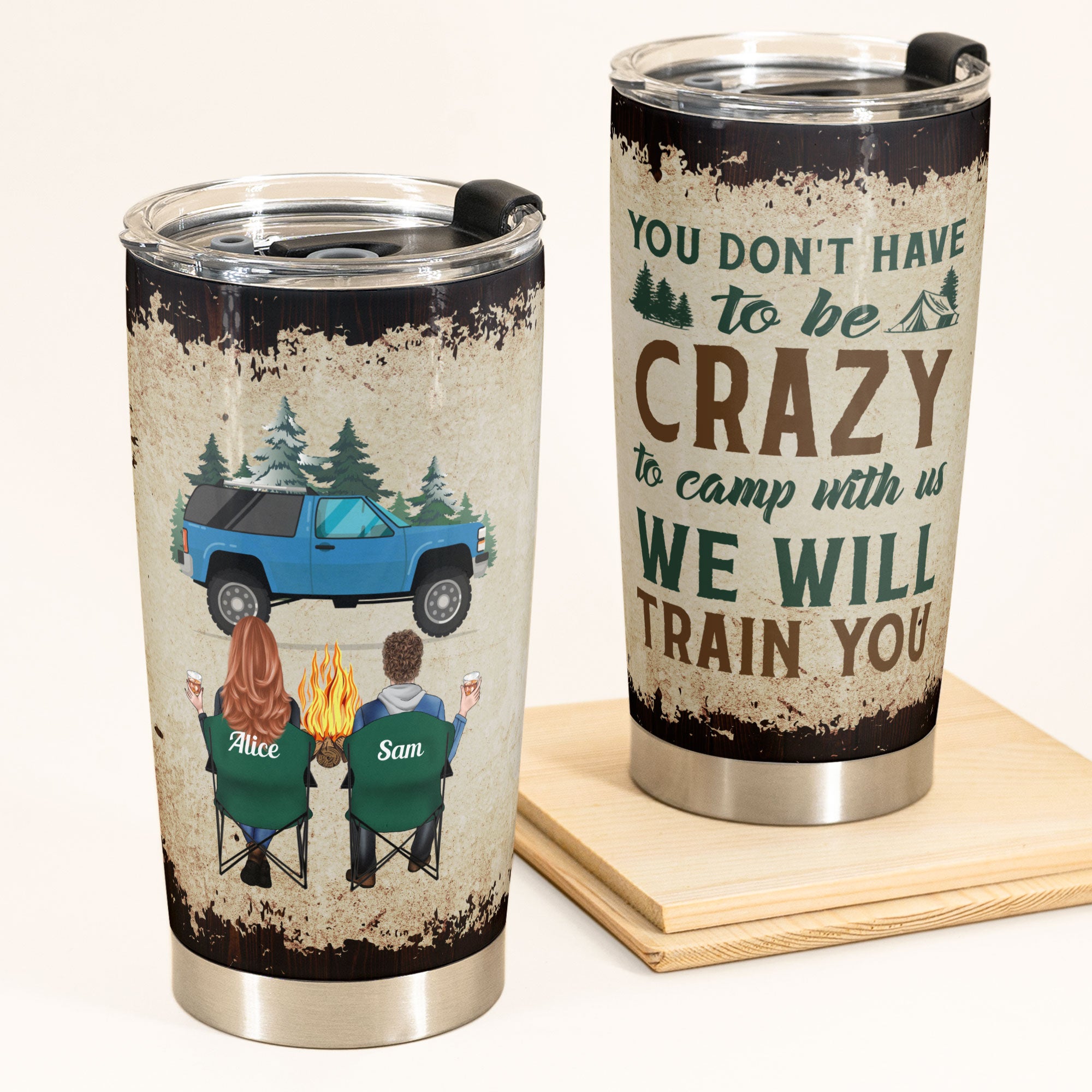 You Don’T Have To Be Crazy To Camp With Us – Personalized Tumbler Cup – Birthday, Christmas Gift For Camping Friends