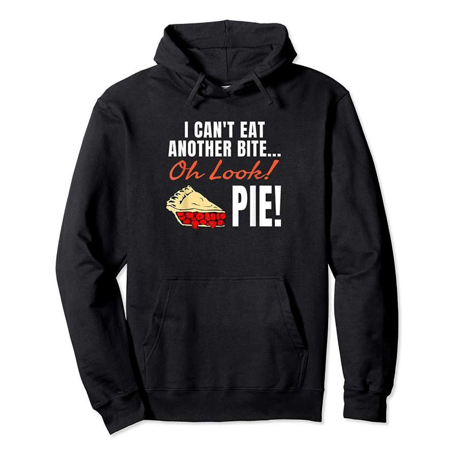 Can’t Eat Another Bite Oh Look Pie   Thanksgiving Christmas Hoodie Premium Tee